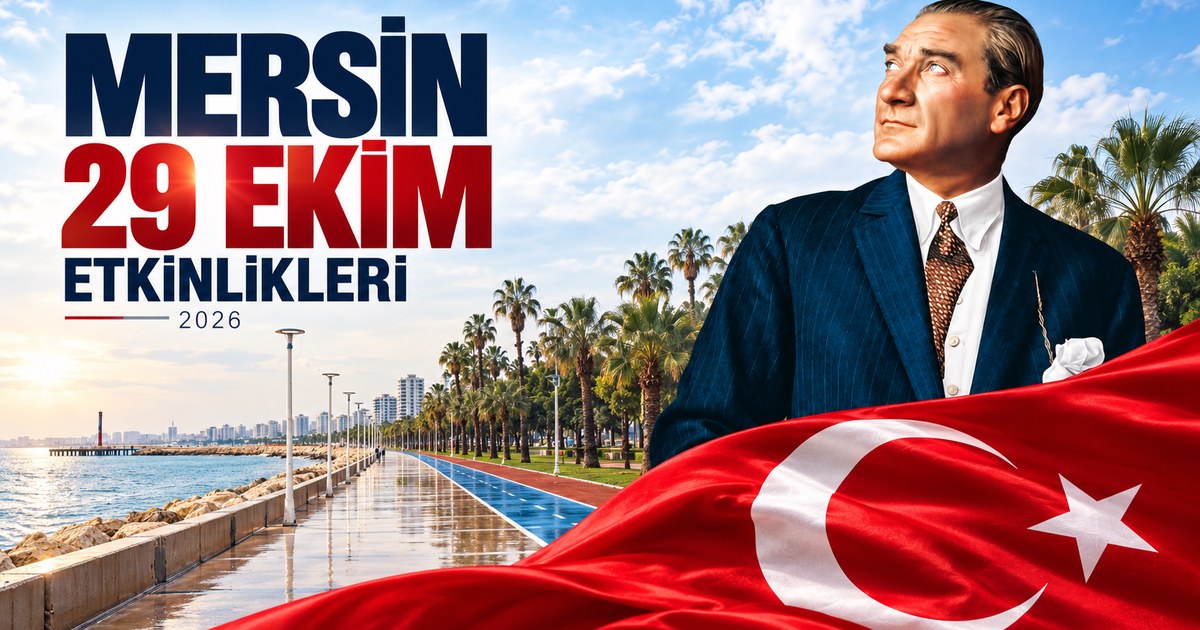 Mersin 29 Ekim etkinlikleri 2026: Konserler nerede, Cumhuriyet yürüyüşü saat kaçta?