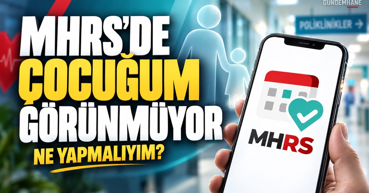 MHRS’de çocuğum görünmüyor, ne yapmalıyım?
