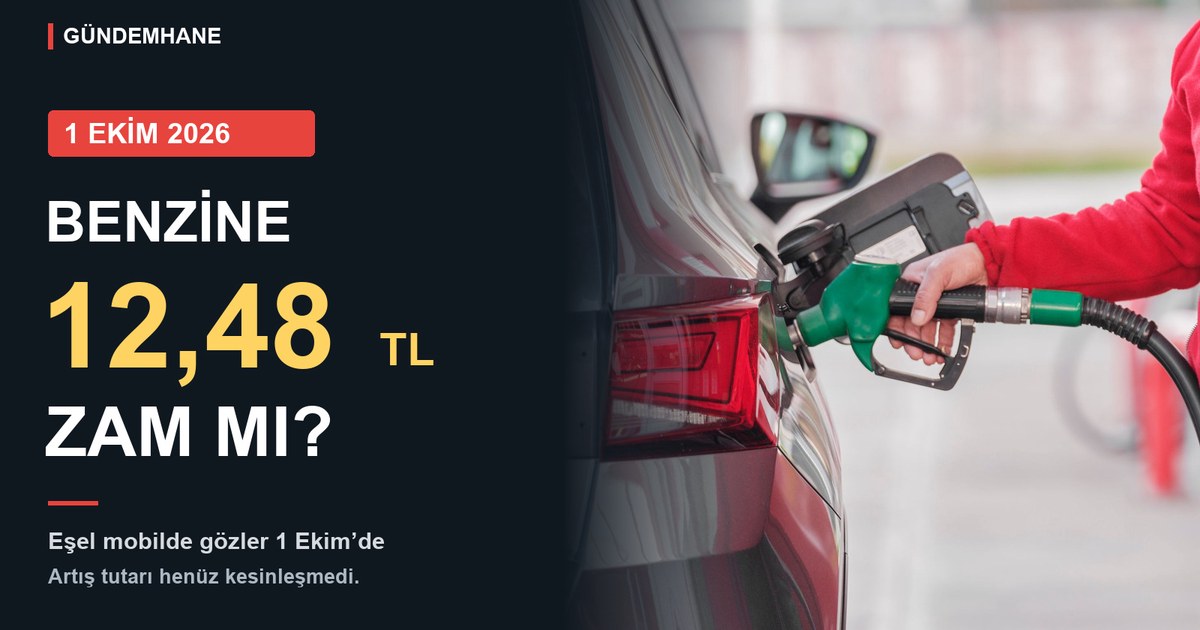 Benzine 12,48 TL zam mı geliyor? Akaryakıt fiyatlarında gözler 1 Ekim’de
